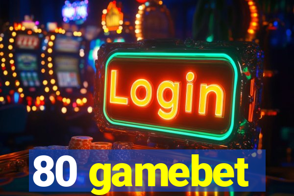 80 gamebet